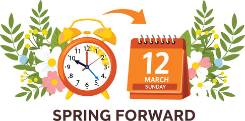 Spring Forward vector illustration featuring an alarm clock, 12 March calendar, and spring flowers for daylight saving time.