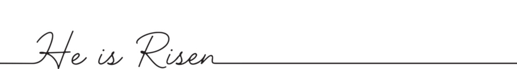 The phrase "He is Risen" in a elegant continuous line script, symbolizing Easter and Christian faith