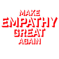 Make Empathy Great Again Political Statement Hope