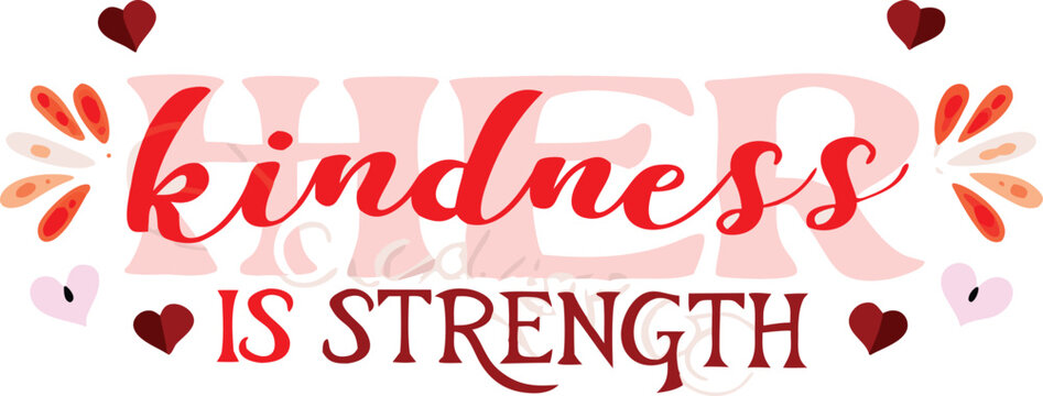 Inspirational quote typography kindness is strength with hearts and colorful bursts on white background