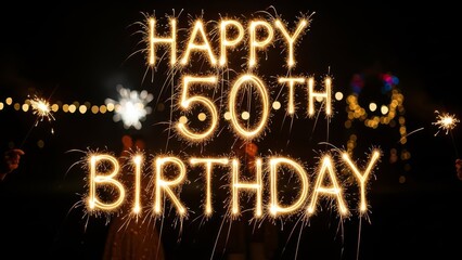 Sparkler Style Glowing Text Happy 50th Birthday for Night Celebration Mood