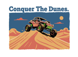 Dune buggy racing artwork. Conquer the dunes challenge. Off road adventure print design. Extreme desert rally for t shirt print, poster, sticker, back