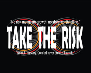 Quote: Take Risks, There is No Growth Without Challenges