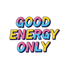 Fototapeta premium Vibrant vector typography illustration promoting positive vibes and good energy only