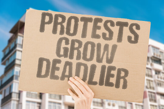 "Protests Grow Deadlier" Demonstrations face increasingly violent responses. PROTESTS. VIOLENCE. ESCALATION. DEADLY. RESPONSES.