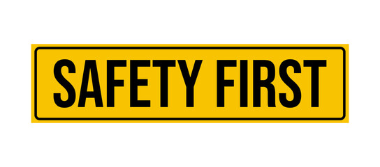Fototapeta premium Safety First Sign: Emphasizing vigilance and safeguarding, this striking visual statement serves as a potent reminder for a culture of safety. 