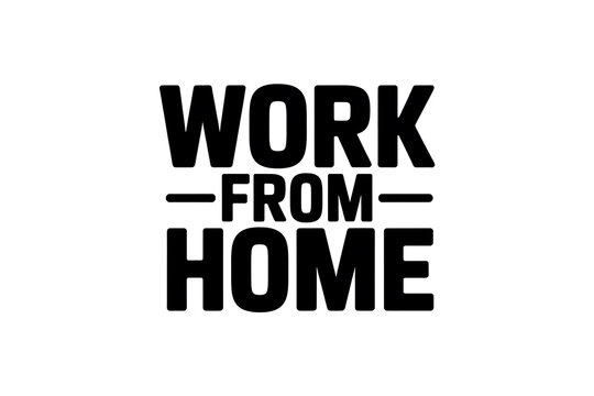 Modern work from home concept with bold text on white background - Powered by Adobe