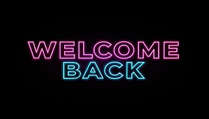 A neon-lit sign with "WELCOME BACK" in pink and blue text against a black background. The glowing letters create a vibrant, welcoming atmosphere.