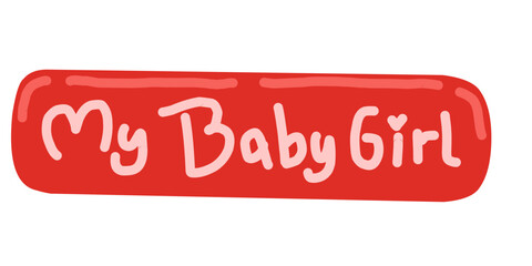 My baby girl hand drawn lettering on red rounded rectangle banner for nursery