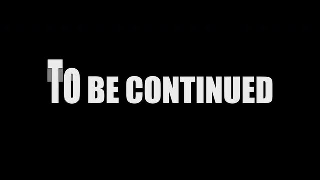 To be continued text animation in monochrome with wavy echo style