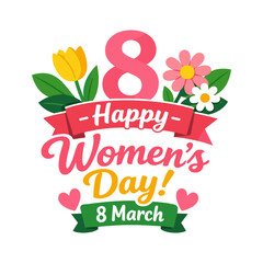Vector illustration celebrating International Women's Day with vibrant flowers and bright colors. Bold typography highlights "Happy Women's Day" and the date, 8 March.