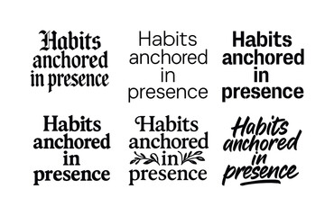 Obraz premium Diverse Lettering Styles. Habits anchored in presence. Set lettering. harmonious lettering variations of the same emblematic concept, each with different