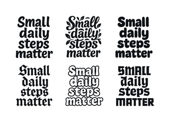 Obraz premium Creative Lettering Variations. Small daily steps matter. Set lettering. harmonious lettering variations of the same emblematic concept, each with different
