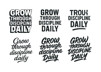 Fototapeta premium Varied Lettering Styles. Grow through discipline daily. Set lettering. harmonious lettering variations of the same emblematic concept, each with different