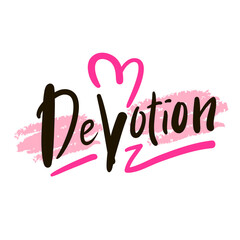 Devotion - inspire motivational quote. Hand drawn beautiful lettering. Print for social media content, inspirational poster, t-shirt, bag, cups, card, sticker, badge. Elegance writing