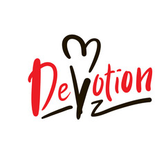 Devotion - inspire motivational quote. Hand drawn beautiful lettering. Print for social media content, inspirational poster, t-shirt, bag, cups, card, sticker, badge. Elegance writing