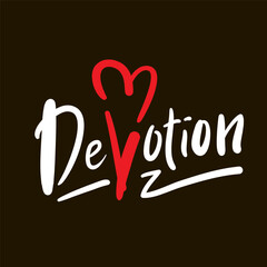 Devotion - inspire motivational quote. Hand drawn beautiful lettering. Print for social media content, inspirational poster, t-shirt, bag, cups, card, sticker, badge. Elegance writing