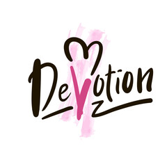 Devotion - inspire motivational quote. Hand drawn beautiful lettering. Print for social media content, inspirational poster, t-shirt, bag, cups, card, sticker, badge. Elegance writing