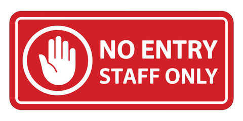 Staff only no entry sign board, labels, sticker, prohibited sign, poster template design, restricted access, workplace safety and warning illustration.