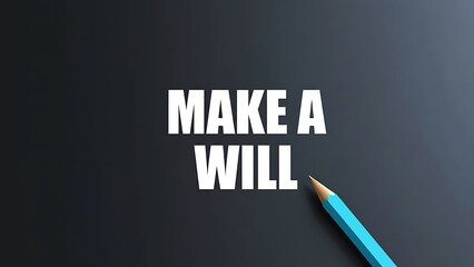 Text 'MAKE A WILL' in bold white capital letters with a bright blue pencil on a dark grey textured background, planning legal document