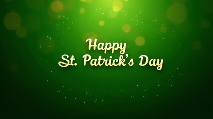 Happy St Patricks Day text on green background with sparkling particles and bokeh effects for festive celebration greeting