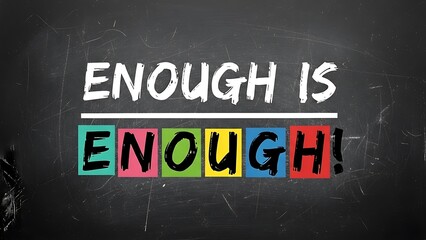 Bold declaration of reaching a breaking point or having sufficient quantity displayed prominently on a textured dark chalkboard background with colorful blocks.