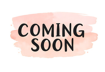 Coming soon watercolor brushstroke message