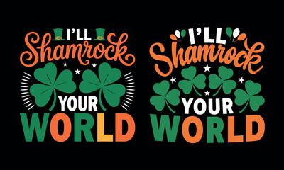 I'll shamrock your world: a vibrant and lucky design for St. Patrick's day celebration