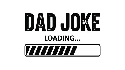 Dad Joke Loading Bar Text On White Background funny