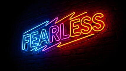 Vibrant neon sign on brick wall with fearless message