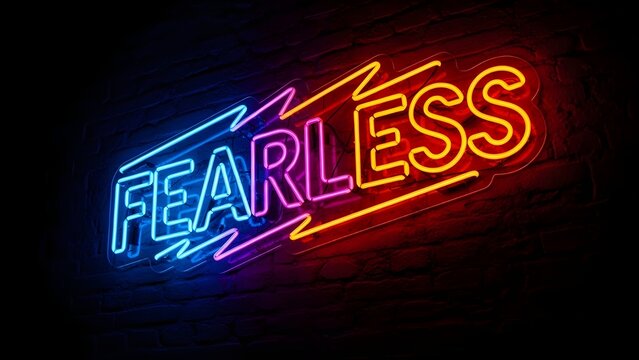 Vibrant neon sign on brick wall with fearless message