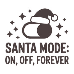 A festive vector graphic of a Santa hat with the phrase Santa Mode: On, Off, Forever