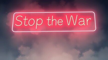Vibrant neon sign reading Stop the War against cloudy sky