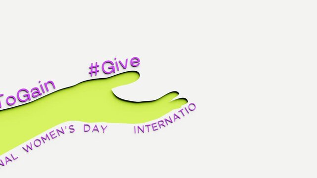 International Women's day 2026. Banner with silhouette women hand, showing open palm and animated "Give To Gain" written. Looped 3d animation in paper cut style.