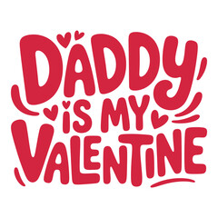 Daddy is my Valentine  cute love text with hearts