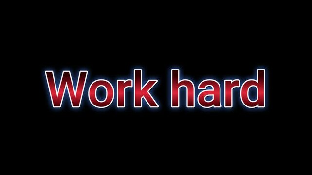 Animated text of work hard with glowing effect on black background, motivational phrase with modern font