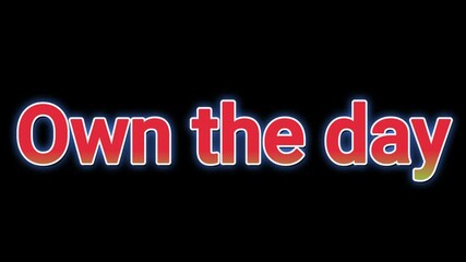 Glowing red and orange text on black background says own the day, motivational phrase in bold letters
