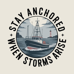 Stay anchored when storms arise a serene nautical scene with a fishing boat and lighthouse