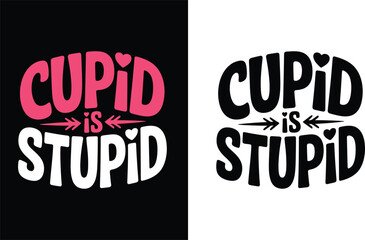 Obraz premium Cupid Is Stupid Funny Anti Valentine Typography Quote Vector Design