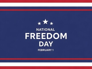 National Freedom Day February 1 Background with Patriotic Red White Blue Design, Freedom and Liberty Concept