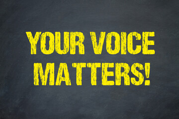 Your Voice Matters!	
