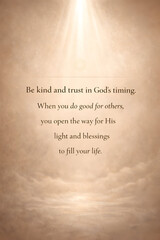 Inspirational religious poster featuring a soft divine light from above, warm neutral tones, and an elegant serif quote about kindness, faith, and trusting God&rsquo;s timing. Calm, peaceful, contemplative