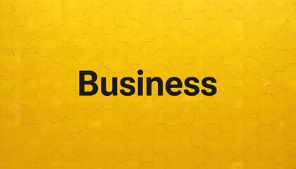 A bright yellow background with the word Business written in bold black letters