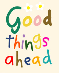 Good Things Ahead Colorful Hand-Lettered Message