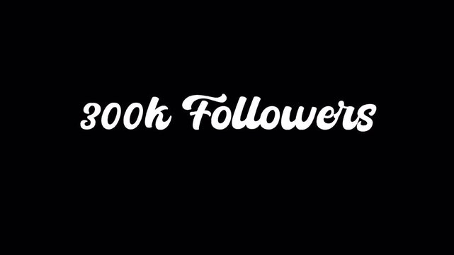 animation text 300k followers shapes, social sites post on transparent background on 4k video