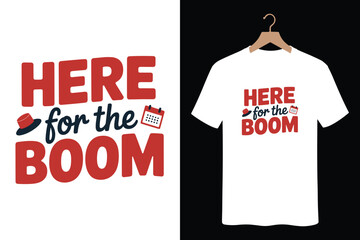 Fun 'Here for the Boom' t-shirt design with calendar and hat