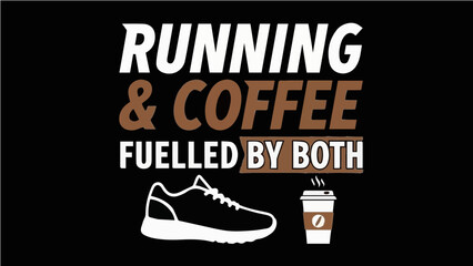 Running & Coffee Fuelled By Both - Funny Running Shoe and Coffee Cup Graphic Illustration