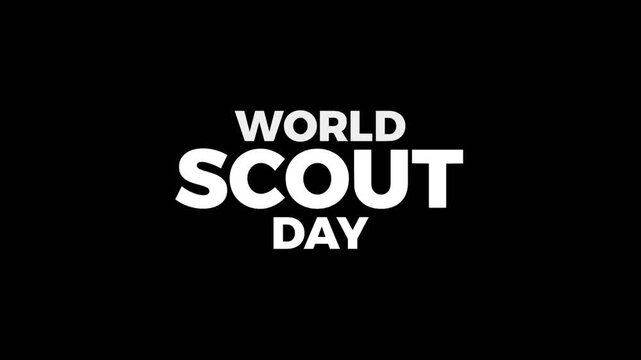 Simple and bold World Scout Day text animation on dark background, suitable for youth activities, scouting awareness, education projects, and global community messages.