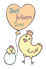 Best Mom ever! A cute and cheerful greeting card with little chicken and mother hen. Spring  cute illustration, elements for Decoration. Hand drawing doodles. Children's drawing style