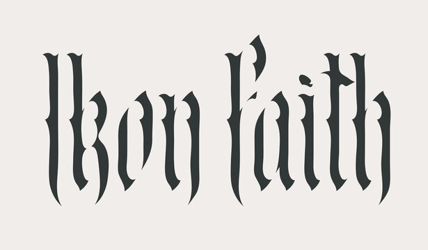 Word Iron Faith written in Gothic font with an image of a Christian cross, reflecting themes of religion, crucifixion, Inquisition, crusade, empire, and state. Logo, T-shirt design. No ai